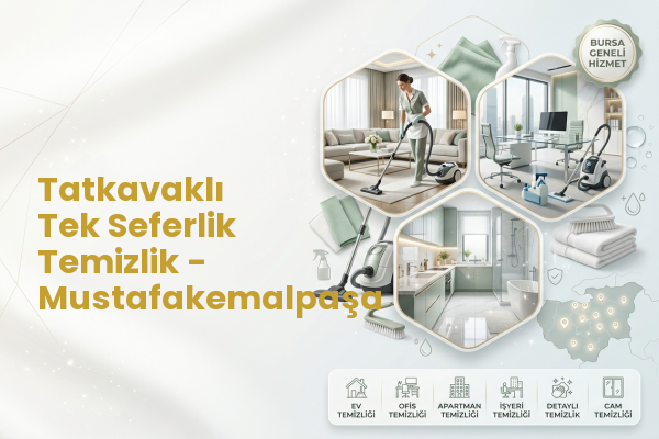 Tatkavaklı Tek Seferlik Temizlik - Mustafakemalpaşa