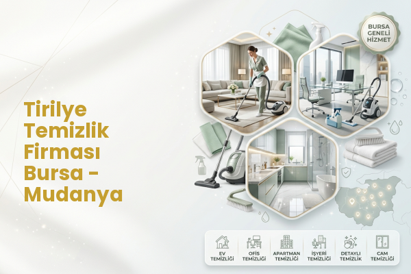 Tirilye Temizlik Firması Bursa - Mudanya