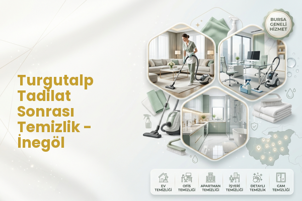 Turgutalp Tadilat Sonrası Temizlik - İnegöl