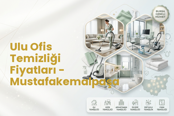 Ulu Ofis Temizliği Fiyatları - Mustafakemalpaşa