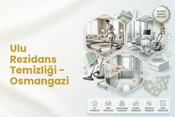 Ulu Rezidans Temizliği - Osmangazi