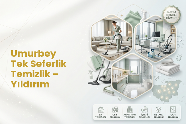 Umurbey Tek Seferlik Temizlik - Yıldırım