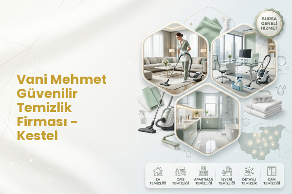 Vani Mehmet Güvenilir Temizlik Firması - Kestel