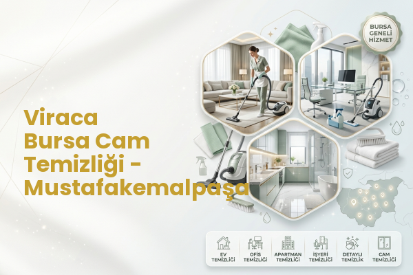 Viraca Bursa Cam Temizliği - Mustafakemalpaşa