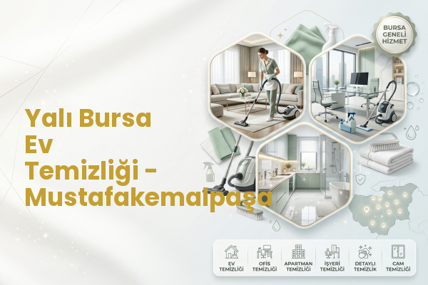 Yalı Bursa Ev Temizliği - Mustafakemalpaşa