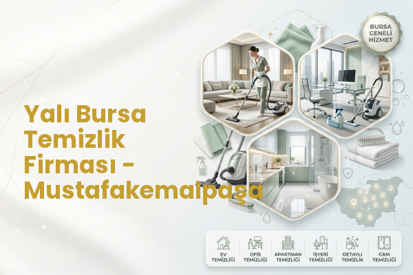 Yalı Bursa Temizlik Firması - Mustafakemalpaşa