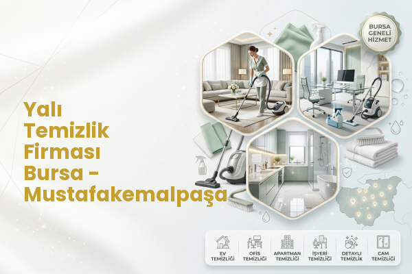 Yalı Temizlik Firması Bursa - Mustafakemalpaşa