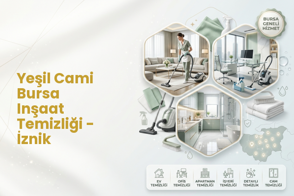 Yeşil Cami Bursa Inşaat Temizliği - İznik