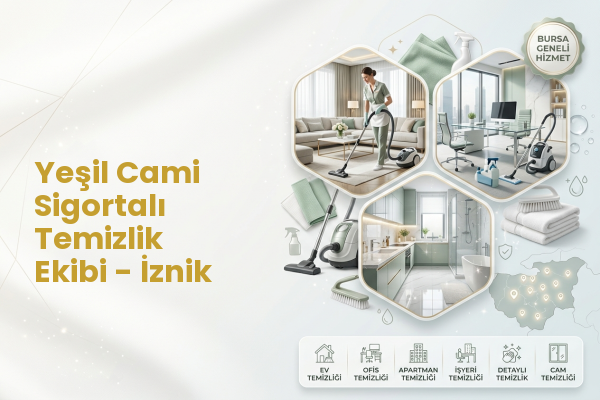 Yeşil Cami Sigortalı Temizlik Ekibi - İznik