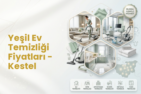 Yeşil Ev Temizliği Fiyatları - Kestel