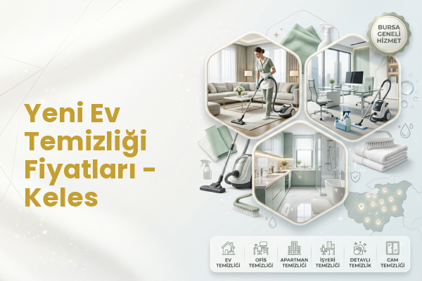 Yeni Ev Temizliği Fiyatları - Keles
