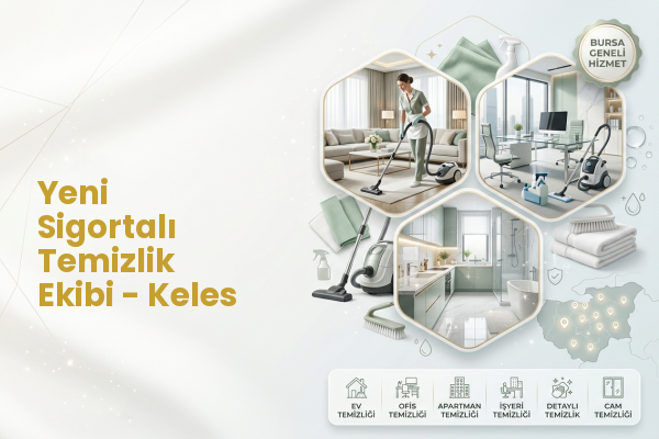 Yeni Sigortalı Temizlik Ekibi - Keles