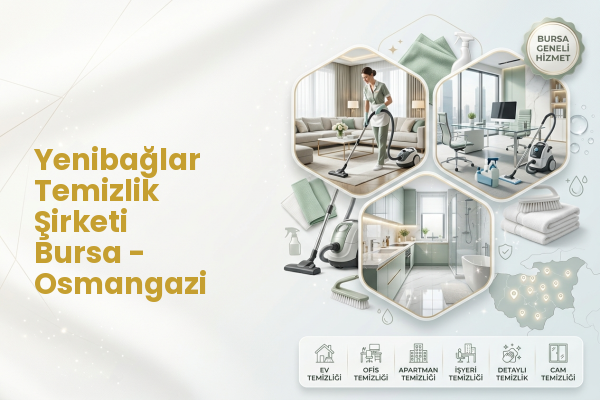 Yenibağlar Temizlik Şirketi Bursa - Osmangazi