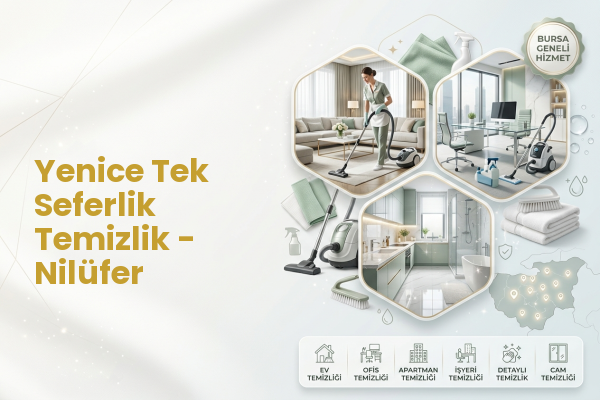 Yenice Tek Seferlik Temizlik - Nilüfer