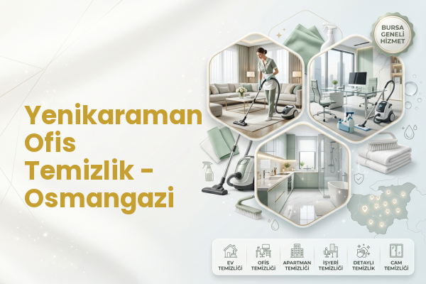 Yenikaraman Ofis Temizlik - Osmangazi