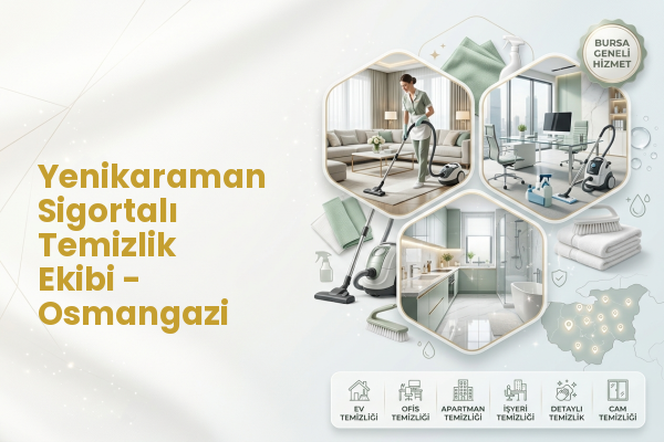 Yenikaraman Sigortalı Temizlik Ekibi - Osmangazi