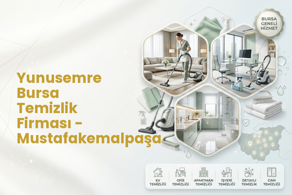 Yunusemre Bursa Temizlik Firması - Mustafakemalpaşa