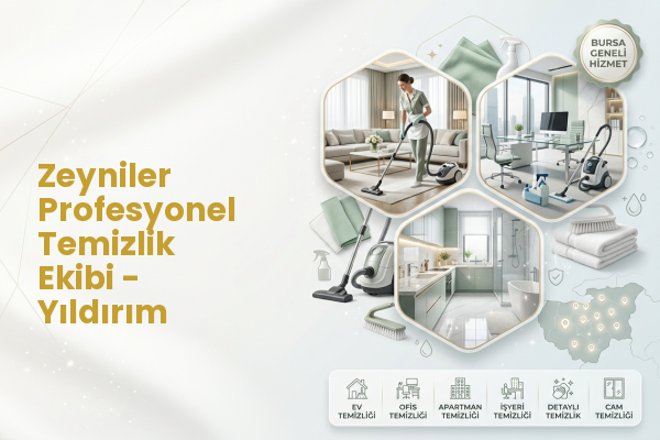Zeyniler Profesyonel Temizlik Ekibi - Yıldırım